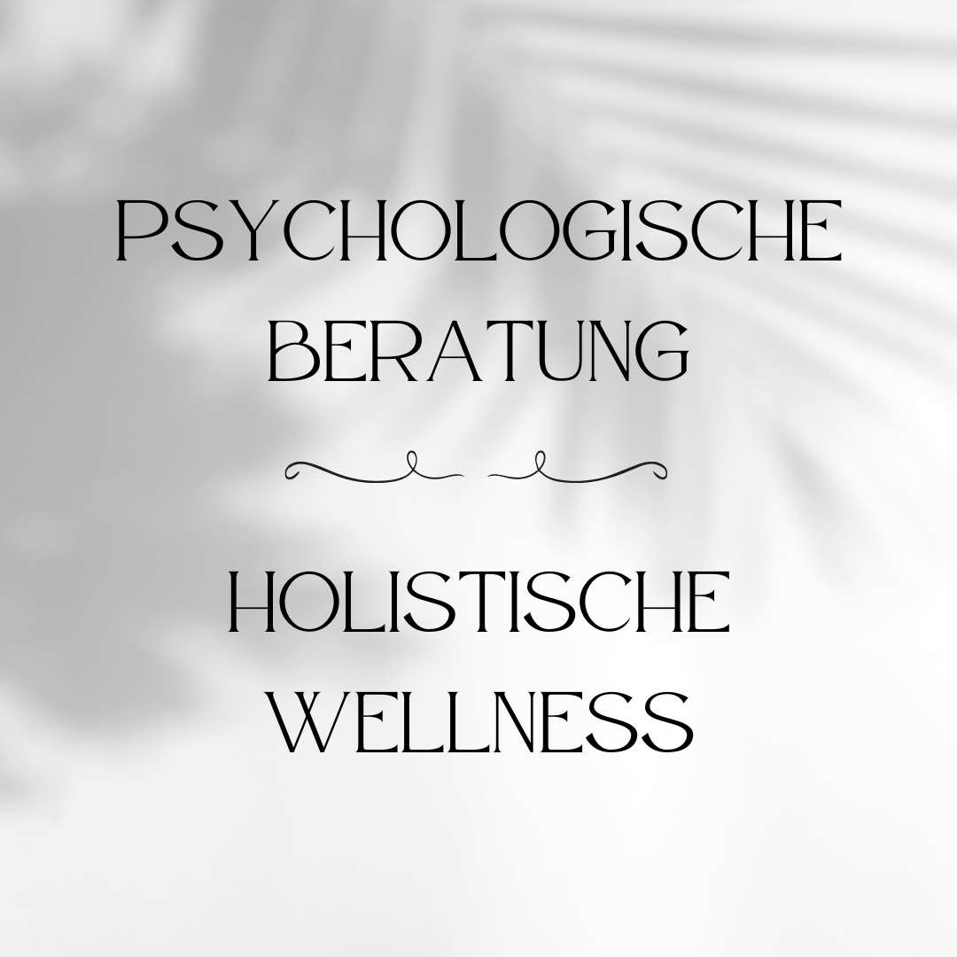 Psychologische Beratung & Holistische Wellness